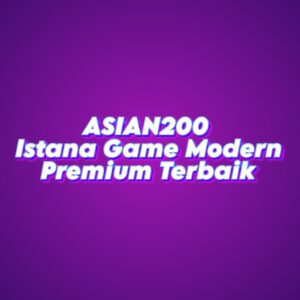ASIAN200: Istana Game Modern Premium Terbaik